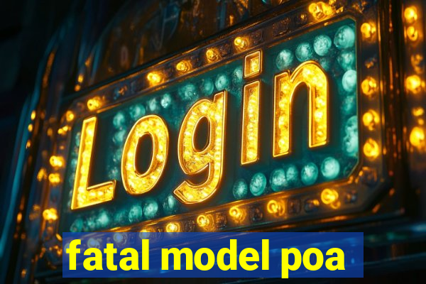 fatal model poa